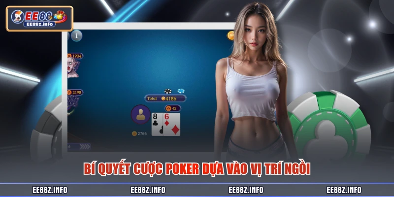 Bí quyết cược poker dựa vào vị trí ngồi