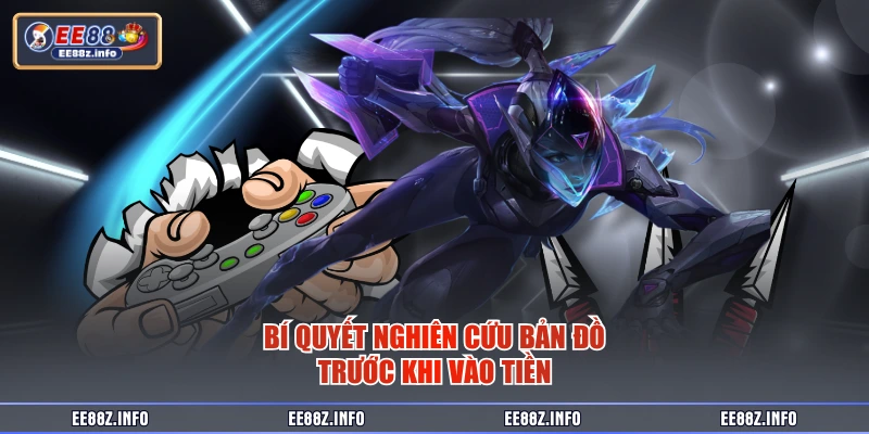 Bí quyết nghiên cứu bản đồ trước khi vào tiền