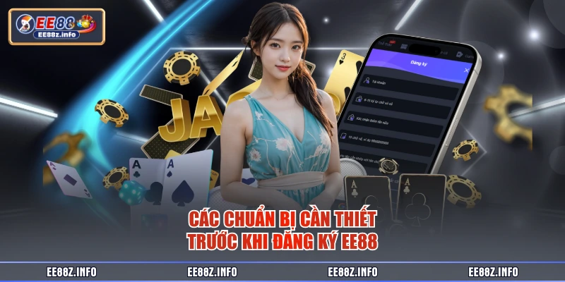 Các chuẩn bị cần thiết trước khi đăng ký EE88