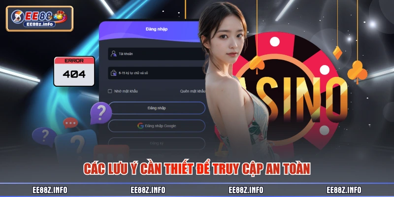 Các lưu ý cần thiết để truy cập an toàn