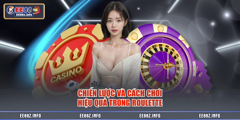 Chiến lược và cách chơi hiệu quả trong roulette