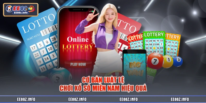 Cơ bản luật lệ chơi xổ số miền nam hiệu quả