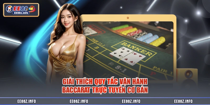 Giải thích quy tắc vận hành baccarat trực tuyến cơ bản