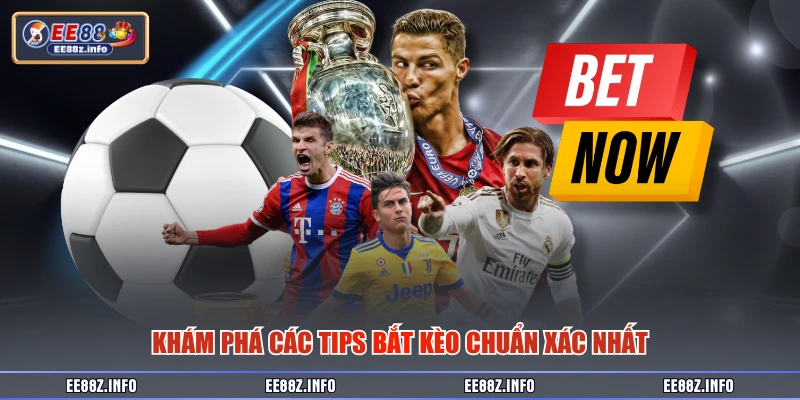 Khám phá các tips bắt kèo chuẩn xác nhất