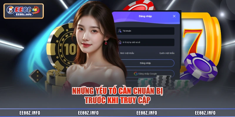 Những yếu tố cần chuẩn bị trước khi truy cập 