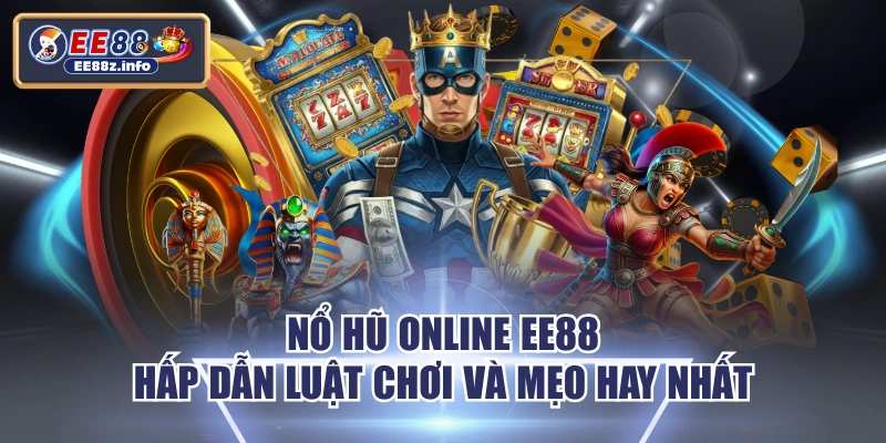 Nổ Hũ Online EE88 - Hấp Dẫn Luật Chơi Và Mẹo Hay Nhất