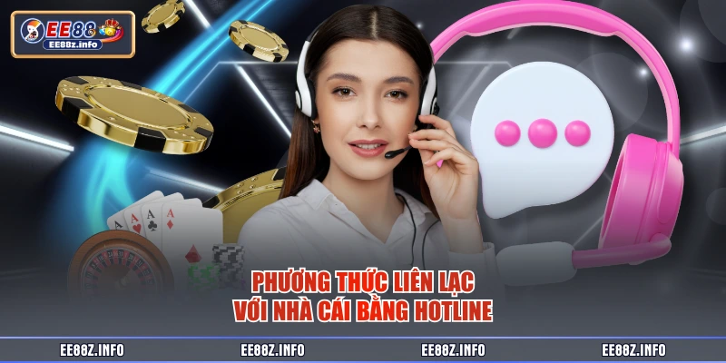Phương thức liên lạc với nhà cái bằng hotline
