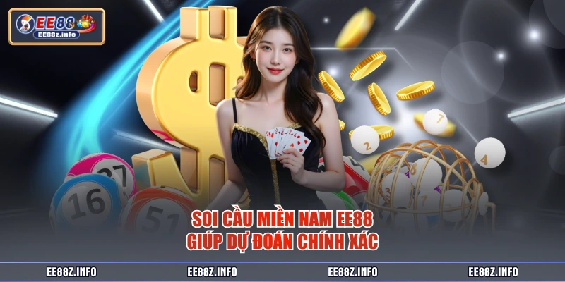 Soi cầu miền nam EE88 giúp dự đoán chính xác
