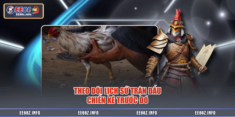 Theo dõi lịch sử trận đấu chiến kê trước đó