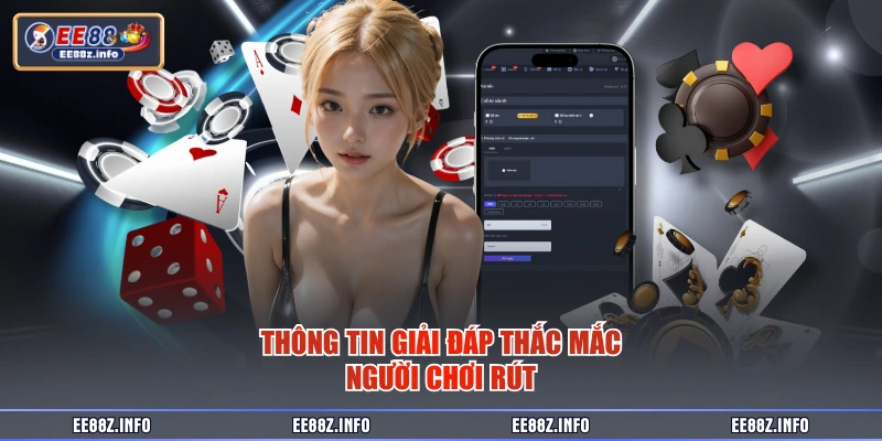 Thông tin giải đáp thắc mắc người chơi rút