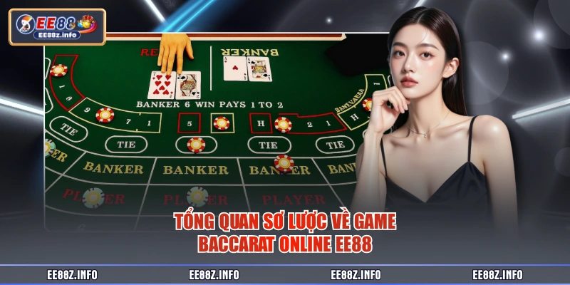 Tổng quan sơ lược về game baccarat online EE88