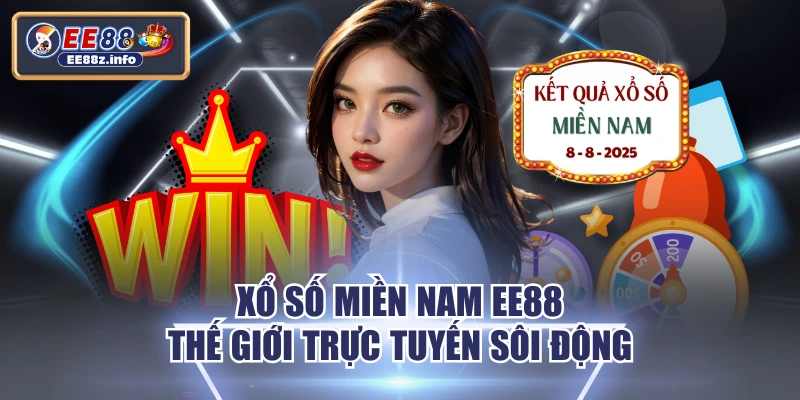 Xổ Số Miền Nam EE88 - Thế Giới Trực Tuyến Sôi Động